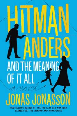 Hitman Anders and the Meaning of It All by Jonas Jonasson