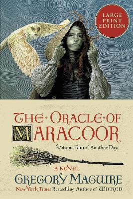 The Oracle of Maracoor: A Novel [Large Print] by Gregory Maguire