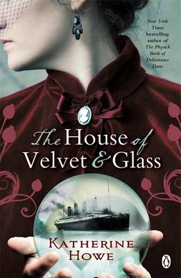 The The House of Velvet and Glass by Katherine Howe