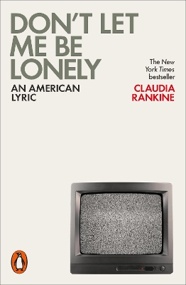 Don't Let Me Be Lonely by Claudia Rankine