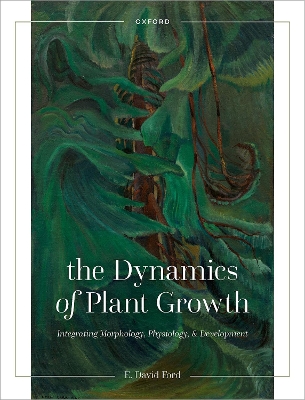 The Dynamics of Plant Growth: Integrating Morphology, Physiology, and Development book