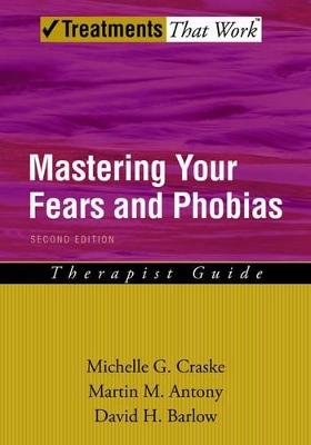 Mastering Your Fears and Phobias by Martin M. Antony