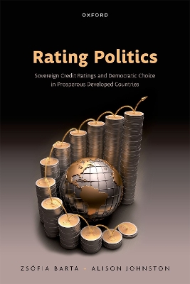 Rating Politics: Sovereign Credit Ratings and Democratic Choice in Prosperous Developed Countries book