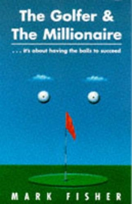 The Golfer and the Millionaire by Mark Fisher