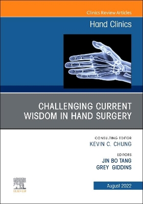 Challenging Current Wisdom in Hand Surgery, An Issue of Hand Clinics: Volume 38-3 book