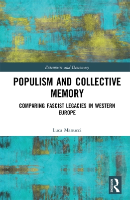 Populism and Collective Memory: Comparing Fascist Legacies in Western Europe book