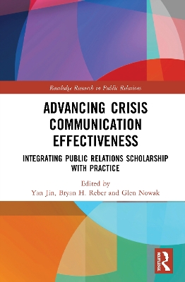 Advancing Crisis Communication Effectiveness: Integrating Public Relations Scholarship with Practice by Yan Jin