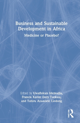 Business and Sustainable Development in Africa: Medicine or Placebo? book