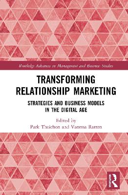 Transforming Relationship Marketing: Strategies and Business Models in the Digital Age book