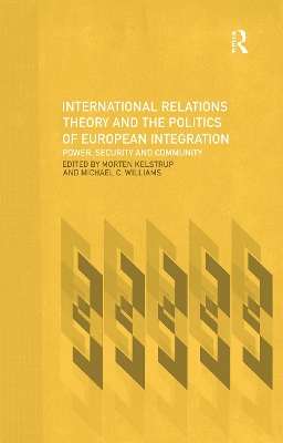 International Relations Theory and the Politics of European Integration by Morten Kelstrup