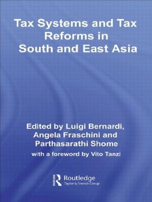 Tax Systems and Tax Reforms in South and East Asia by Luigi Bernardi