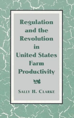 Regulation and the Revolution in United States Farm Productivity book