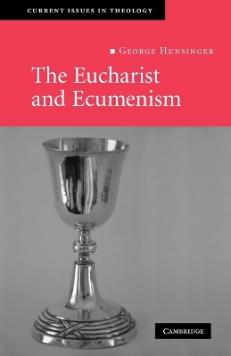The Eucharist and Ecumenism by George Hunsinger