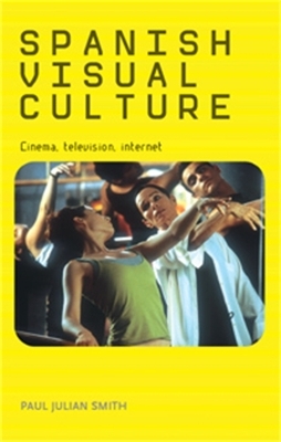 Spanish Visual Culture by Paul Julian Smith