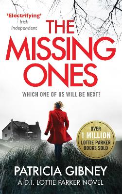 The Missing Ones: An absolutely gripping thriller with a jaw-dropping twist by Patricia Gibney