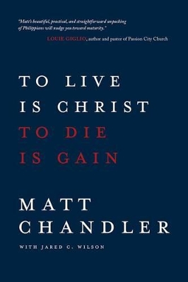 To Live is Christ to Die is Gain book