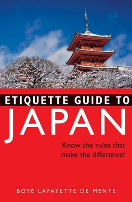 Etiquette Guide to Japan by Boye Lafayette De Mente