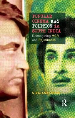 Popular Cinema and Politics in South India by S. Rajanayagam