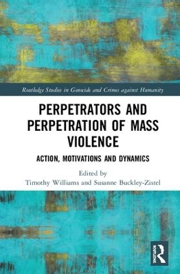 Perpetrators and Perpetration of Mass Violence by Timothy Williams
