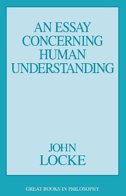 An Essay Concerning Human Understanding, An by John Locke