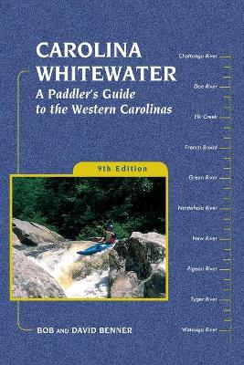 Carolina Whitewater: A Paddler's Guide to the Western Carolinas by David Benner