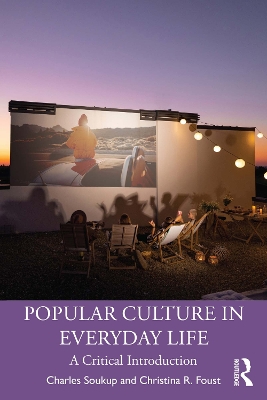 Popular Culture in Everyday Life: A Critical Introduction by Charles Soukup