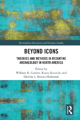 Beyond Icons: Theories and Methods in Byzantine Archaeology in North America book