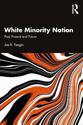 White Minority Nation: Past, Present and Future by Joe R. Feagin