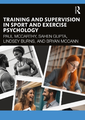 Training and Supervision in Sport and Exercise Psychology by Paul Mccarthy