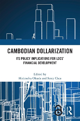 Cambodian Dollarization: Its Policy Implications for LDCs’ Financial Development book