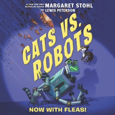 Cats vs. Robots: Now with Fleas! by Margaret Stohl