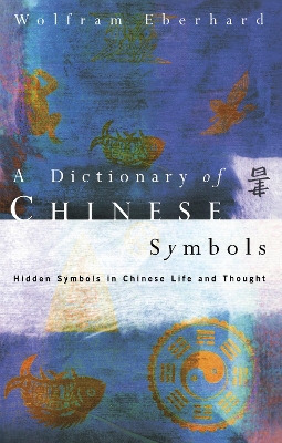 Dictionary of Chinese Symbols by Wolfram Eberhard