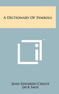 A A Dictionary Of Symbols by Juan Eduardo Cirlot