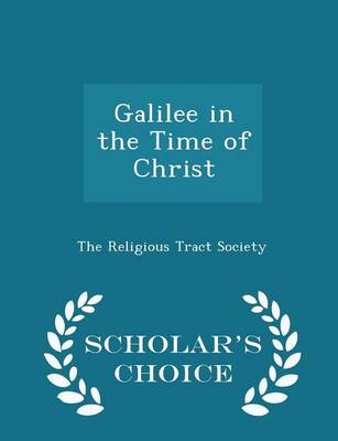 Galilee in the Time of Christ - Scholar's Choice Edition book