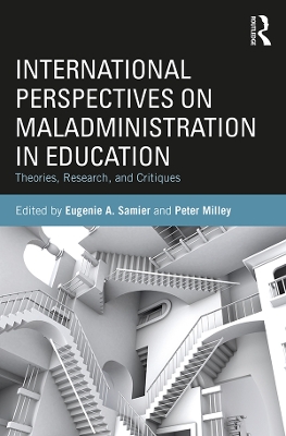 International Perspectives on Maladministration in Education: Theories, Research, and Critiques by Eugenie A. Samier