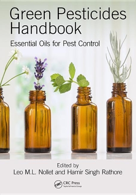 Green Pesticides Handbook: Essential Oils for Pest Control by Leo M.L. Nollet