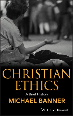 Christian Ethics by Michael Banner