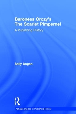 Baroness Orczy's the Scarlet Pimpernel by Sally Dugan