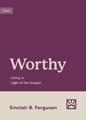 Worthy: Living in Light of the Gospel book