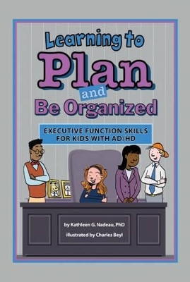Learning to Plan and Be Organized by Kathleen G Nadeau