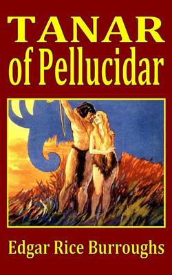 Tanar of Pellucidar by Edgar Rice Burroughs