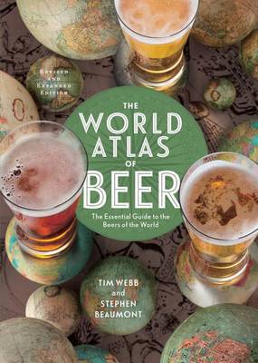 World Atlas of Beer, Revised & Expanded by Tim Webb