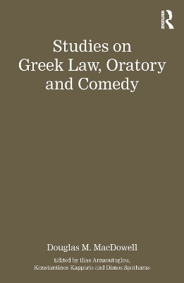 Studies on Greek Law, Oratory and Comedy book