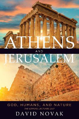 Athens and Jerusalem: God, Humans, and Nature book