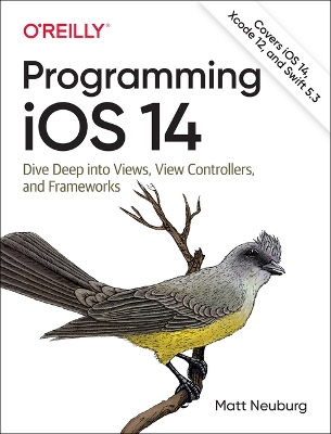 Programming iOS 14: Dive Deep into Views, View Controllers, and Frameworks book