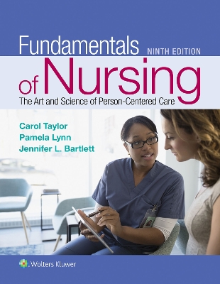 Fundamentals of Nursing: The Art and Science of Person-Centered Care by Carol R. Taylor