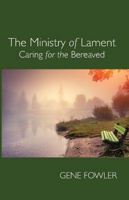 The The Ministry of Lament by Gene Fowler