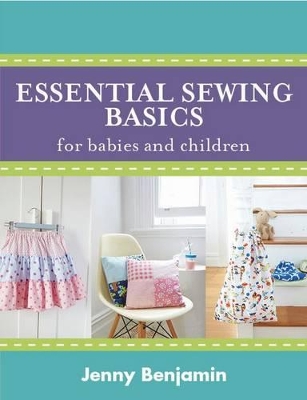 Essential Sewing Basics for Babies and Children book