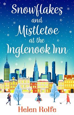 Snowflakes and Mistletoe at the Inglenook Inn: The perfect uplifting, romantic winter read from Helen Rolfe book