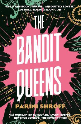 The Bandit Queens: Longlisted for the Women's Prize for Fiction 2023 by Parini Shroff